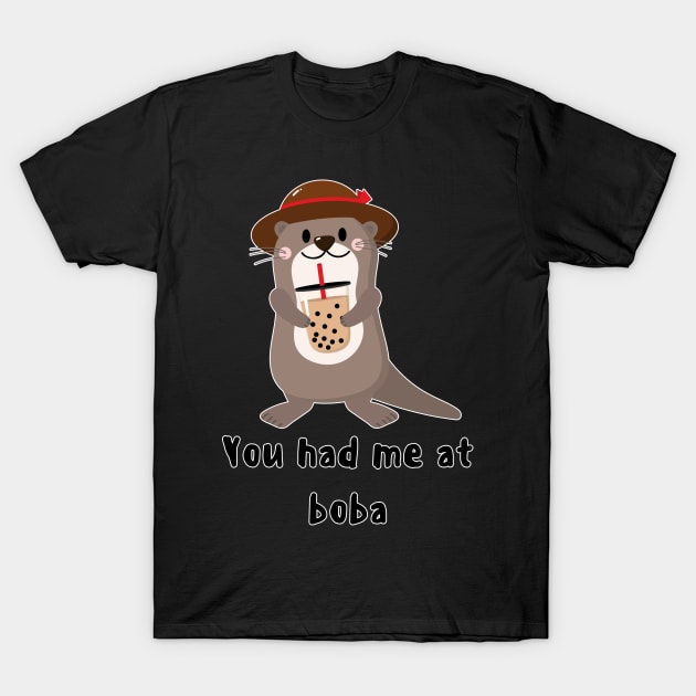 You had me at boba otter - Anime Kawaii Bubble Tea T-Shirt by Huschild